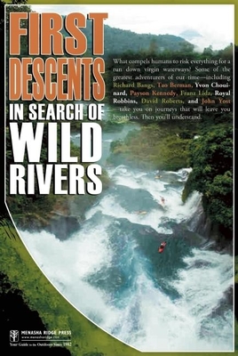 First Descents: In Search of Wild Rivers - Bangs, Richard, and Yost, John, and Chounard, Yvon