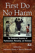 First Do No Harm: The Paradoxical Encounters of Psychoanalysis, Warmaking, and Resistance