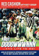 First Dooowwwnnn...and Life to Go!: How an Enthusiastic Approach Changed Everything for the Most Colorful Referee in NFL History