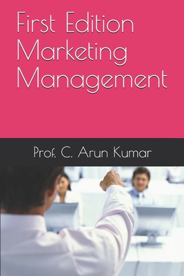 First Edition Marketing Management - Kumar, Prof C Arun