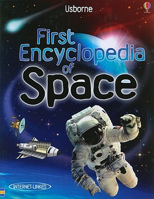First Encyclopedia of Space - Dowswell, Paul, and Newell, Keith (Designer), and Wood, Helen, M.a (Designer), and Atkinson, Stuart (Consultant editor)