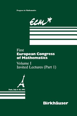 First European Congress of Mathematics Paris, July 6-10, 1992: Vol. I Invited Lectures (Part 1) - Joseph, Anthony (Editor), and Mignot, Fulbert (Editor), and Murat, Franois (Editor)