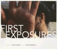 First Exposures - Auerbach, Erik (Editor), and Eggers, Dave (Foreword by)