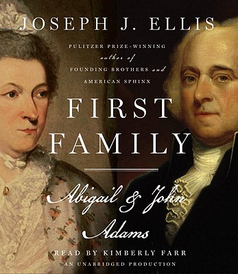 First Family: Abigail & John Adams - Ellis, Joseph J, and Farr, Kimberly (Read by)