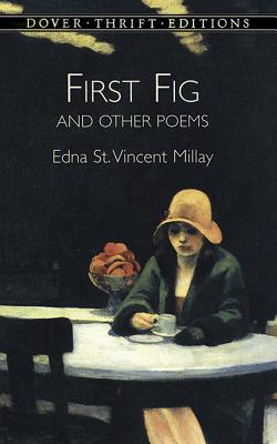 First Fig and Other Poems - Millay, Edna St Vincent, and Dover Thrift Editions
