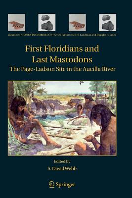 First Floridians and Last Mastodons: The Page-Ladson Site in the Aucilla River - Webb, S David (Editor)