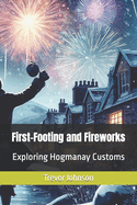 First-Footing and Fireworks: Exploring Hogmanay Customs