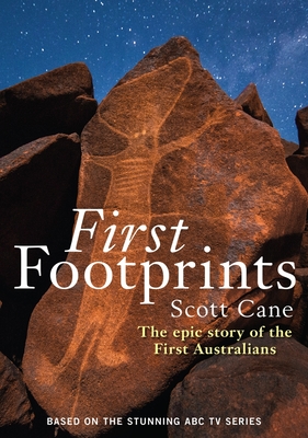 First Footprints: The Epic Story of the First Australians - Cane, Scott