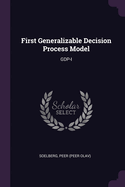 First Generalizable Decision Process Model: Gdp-I