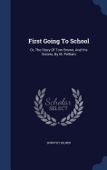 First Going To School: Or, The Story Of Tom Brown, And His Sisters, By M. Pelham