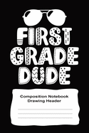 First Grade Handwriting Practice Notebook With Drawing Space For Boys: First Grade Dude 6" x 9" 120 Pages