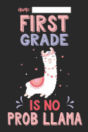 First Grade Is No Prob Llama: Llama Composition Lined Notebook Wide Ruled