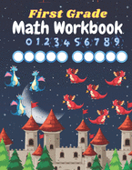 First Grade Math Workbook: Math Practice Workbook 1st Grade, Countng Numbers, Comparing Numbers, Addition, Subtraction, Fractions, Money, Time, Geometry And Word Problems ( 1st Grade Math Workbook).
