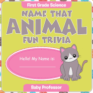 First Grade Science: Name That Animal Fun Trivia