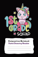 First Grade Unicorn Squad Wide Ruled Notebook With Drawing: 6" x 9" 120 Pages