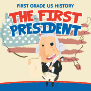 First Grade Us History: The First President