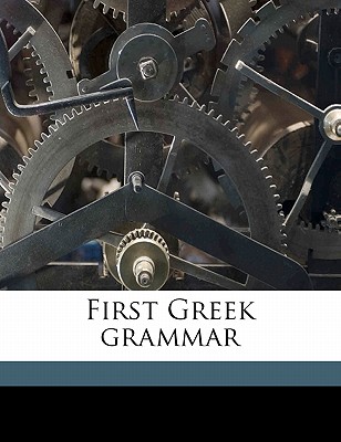 First Greek Grammar - Rutherford, William Gunion