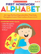 First Homework: Alphabet, PreK-K: 60+ Age-Perfect Reproducibles That Help Youngsters Learn Their Letters from A to Z