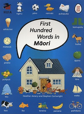 First Hundred Words in Maori - Amery, Heather, and Huia Publishers (Translated by)