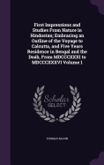 First Impressions and Studies From Nature in Hindostan; Embracing an Outline of the Voyage to Calcutta, and Five Years Residence in Bengal and the Dob, From MDCCCXXXI to MDCCCXXXVI Volume 1