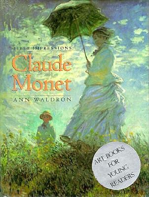 First Impressions: Claude Monet - Waldron, Ann