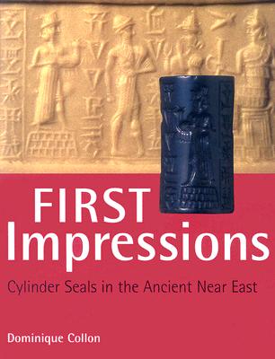 First Impressions: Cylinder Seals in the Ancient Near East - Collon, Dominique