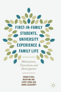 First-In-Family Students, University Experience and Family Life: Motivations, Transitions and Participation