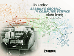 First in the Field: Breaking Ground in Computer Science at Purdue University