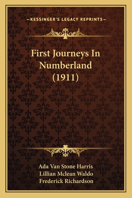 First Journeys In Numberland (1911) - Ada Van Stone Harris, and Waldo, Lillian McLean