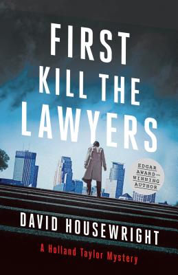 First, Kill the Lawyers: A Holland Taylor Mystery - Housewright, David