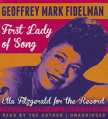 First Lady of Song: Ella Fitzgerald for the Record - Fidelman, Geoffrey Mark (Read by)