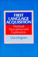First Language Acquisition: Method, Description and Explanation