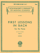 First Lessons in Bach - Book 2: Schirmer Library of Classics Volume 1437 Piano Solo