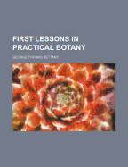 First Lessons in Practical Botany