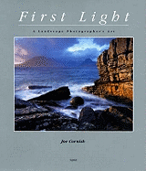 First Light: A Landscape Photographer's Journey - Cornish, Joe, and Waite, Charlie (Introduction by)