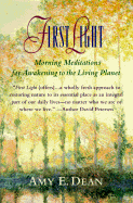 First Light: Morning Meditations for Awakining to the Living Planet - Dean, Amy E