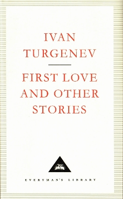 First Love And Other Stories - Turgenev, Ivan, and Pritchett, V S (Introduction by), and Berlin, Isaiah (Translated by)