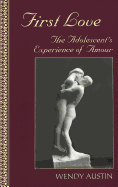 First Love: The Adolescent's Experience of Amour