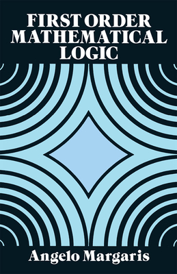 First Order Mathematical Logic - Margaris, Angelo