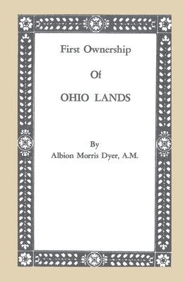 First Ownership of Ohio Lands - Dyer, Albion Morris