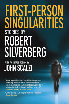 First-Person Singularities: Stories - Silverberg, Robert, and Scalzi, John (Introduction by)
