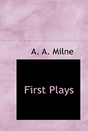 First Plays - Milne, A A