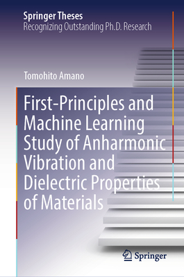 First-Principles and Machine Learning Study of Anharmonic Vibration and Dielectric Properties of Materials - Amano, Tomohito