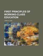 First Principles of Working-Class Education - Clunie, James