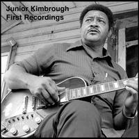 First Recordings - Junior Kimbrough