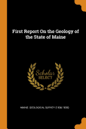First Report On the Geology of the State of Maine
