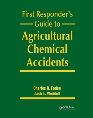 First Responder's Guide to Agricultural Chemical Accidents - Foden, Charles R, and Weddell, Jack L