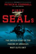 First SEALs: The Untold Story of the Forging of America's Most Elite Unit