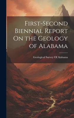 First-Second Biennial Report On the Geology of Alabama - Geological Survey of Alabama (Creator)