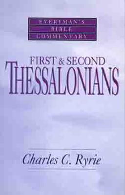 First & Second Thessalonians- Everyman's Bible Commentary - Ryrie, Charles C
